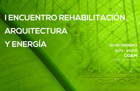 I Encuentro Rehabilitación, Arquitectura y Energía del COAM el 20 de febrero en Madrid