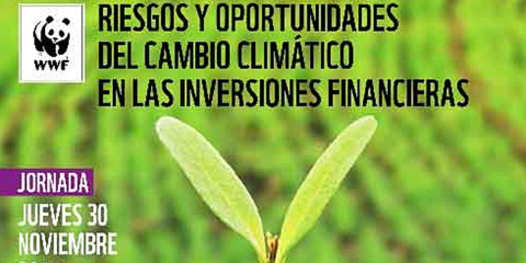 Jornada de WWF sobre Riesgos y oportunidades del Cambio Climático en las inversiones financieras