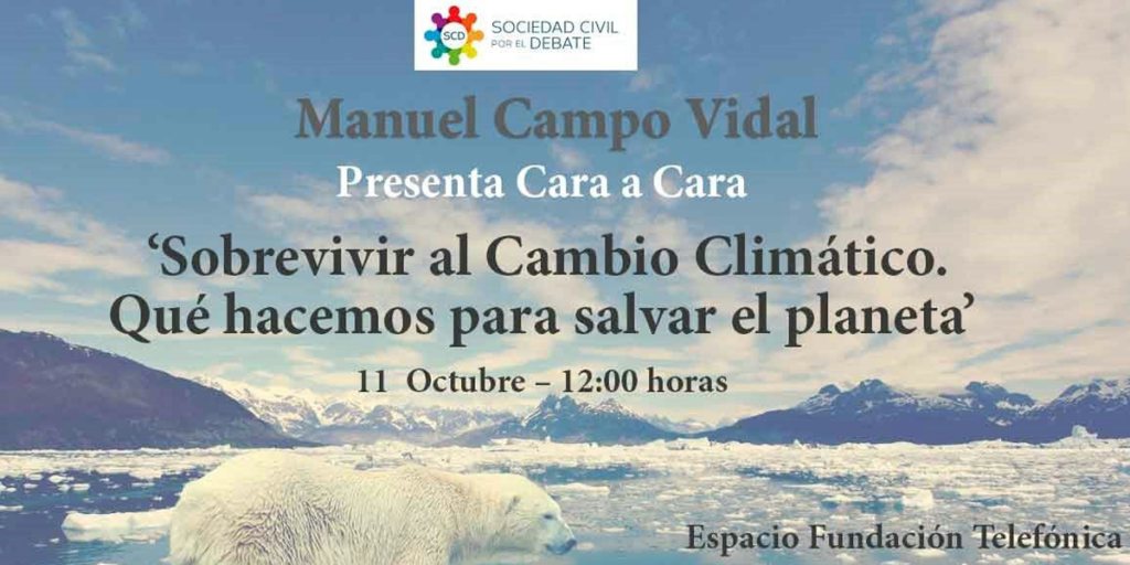 El 11 de octubre se celebrará el debate "Sobrevivir al Cambio Climático. Qué hacemos para salvar el planeta". 