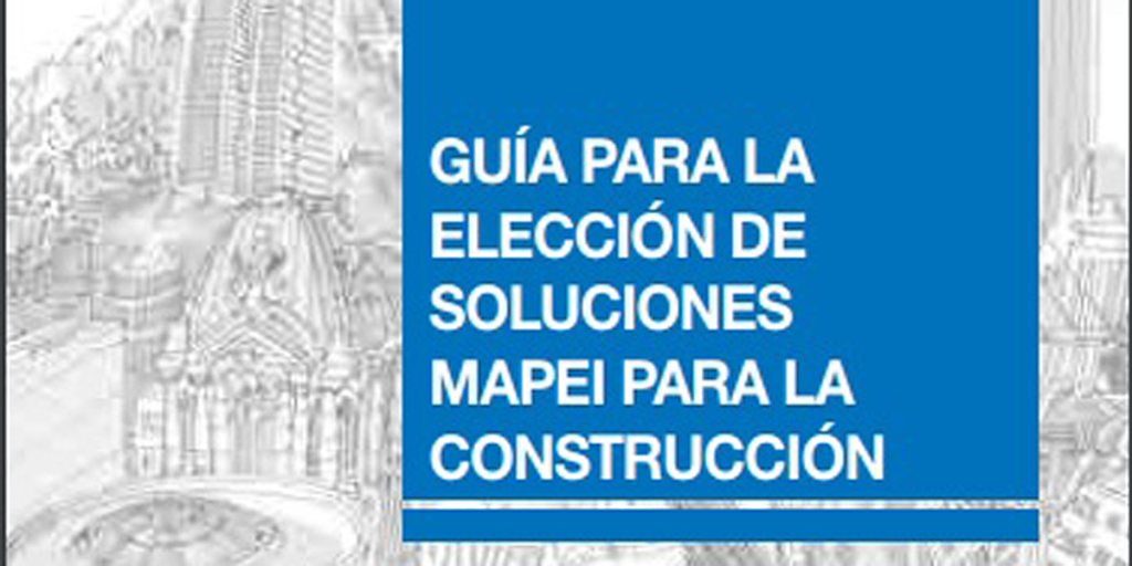Ya está disponible la nueva Guía para la elección de soluciones Mapei para la construcción.