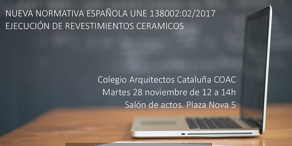 El 28 de noviembre se celebrará una jornada sobre la nueva Normativa Española para la colocación de baldosas cerámicas en COAC.