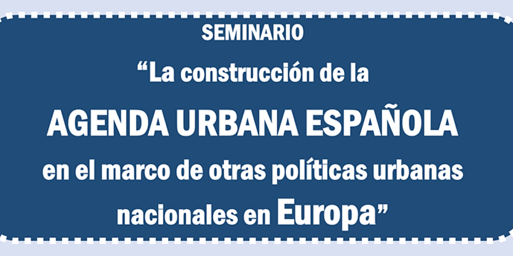 El seminario sobre la construcción de la Agenda Urbana Española se desarrollará en el Ministerio de Fomento el próximo 30 de noviembre.