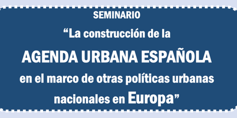 Seminario sobre la Construcción de la Agenda Urbana Española organizado por el Ministerio de Fomento en Madrid