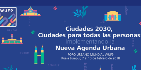 Abierta inscripción para el IX Foro Urbano Mundial sobre la implementación de la Nueva Agenda Urbana