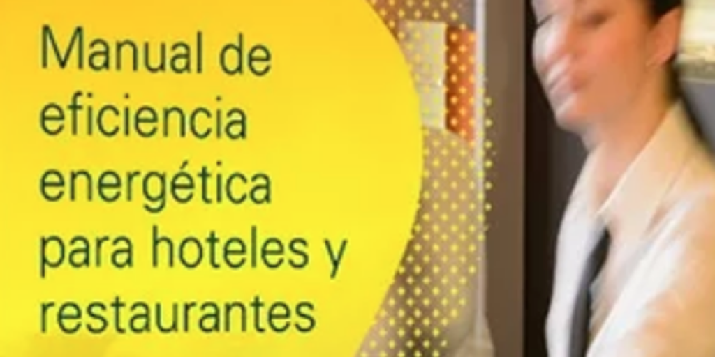 Manual de eficiencia energética para hoteles y restaurantes de Gas Natural Fenosa.