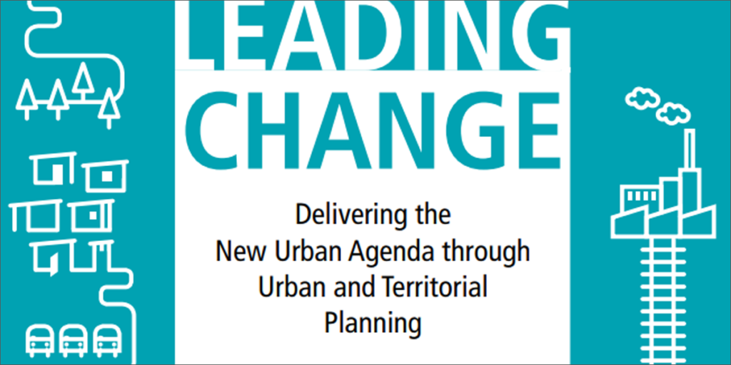 Guía Liderar el Cambio: Desarrollo de la Nueva Agenda Urbana a través de la Planificación Urbana y Territorial