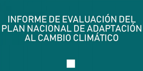 El primer informe de evaluación del Plan Nacional de Adaptación al Cambio Climático presenta sus resultados