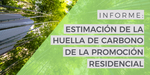 El estudio ‘Estimación de la huella de carbono de la promoción residencial’ analiza las emisiones de la construcción