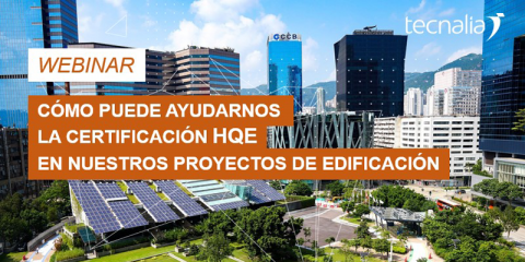 Tecnalia ofrece un webinar sobre la certificación HQE en proyectos de edificación