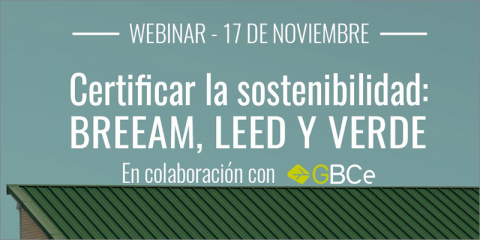 Nuevo webinar ‘Certificar la sostenibilidad: BREEAM, DGNB, LEED y VERDE’