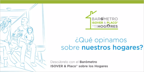 Los españoles demandan hogares más eficientes y confortables, según el Barómetro Isover & Placo