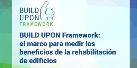 Build Upon Framework, nueva herramienta para impulsar la rehabilitación energética de edificios