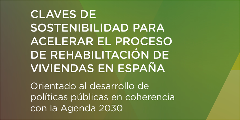 Claves de sostenibilidad para acelerar el proceso de rehabilitación de viviendas en España