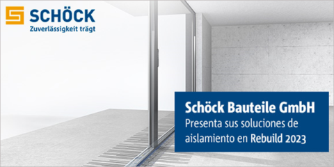 Soluciones de Schöck Bauteile GmbH para la rotura de puentes térmicos en Rebuild 2023