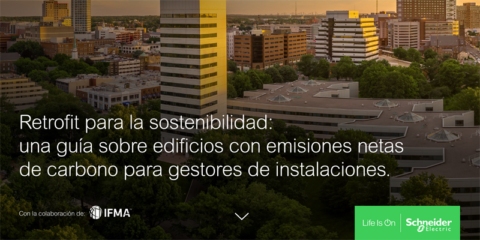 Schneider Electric e IFMA lanzan una guía para lograr edificios con emisiones de carbono cero netas