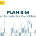 Aprobado el Plan de Incorporación BIM en los contratos públicos relacionados con la construcción