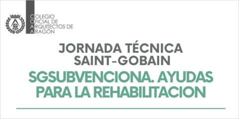 Jornada técnica en Zaragoza sobre las ayudas a la rehabilitación a cargo del COAA y Saint-Gobain
