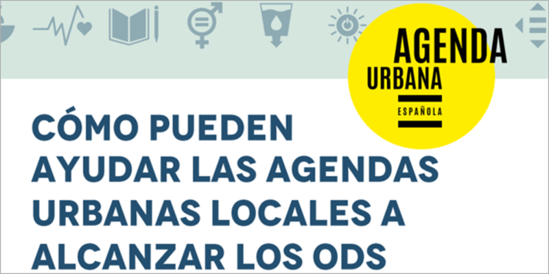 Nueva guía para ayudar a las entidades locales a alcanzar los ODS con sus Agendas Urbanas