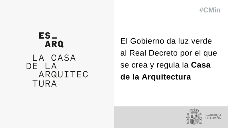 Aprobado el Real Decreto por el que se crea y regula la Casa de la Arquitectura, museo adscrito al Ministerio de Vivienda y Agenda Urbana