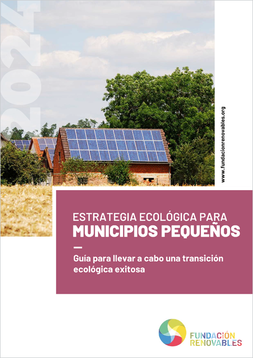 La Fundación Renovables publica una guía para acompañar a los municipios pequeños en la transición ecológica