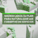 El Plan de Azoteas Verdes de Madrid busca mitigar el efecto isla de calor y reducir el CO2
