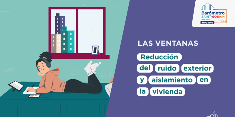 El Barómetro de los Hogares Saint-Gobain destaca la importancia de las ventanas en la reforma de una vivienda