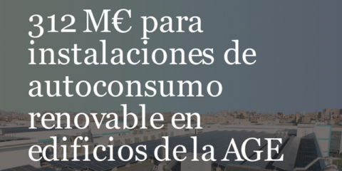 Más de 312 millones de euros para instalaciones renovables y térmicas en los edificios de la AGE
