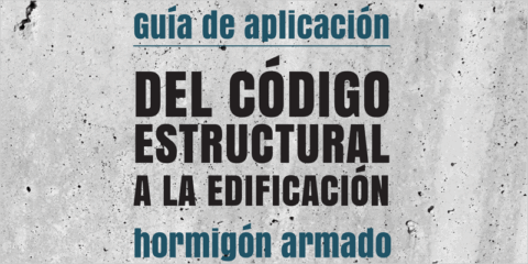 Nueva guía para facilitar la aplicación del Código Estructural en estructuras de hormigón armado