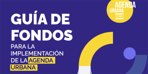 Nueva guía de fondos para la implementación de la Agenda Urbana en municipios y provincias