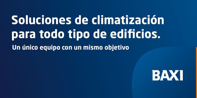 A partir de 2026, BAXI será la marca bajo la que se comercializarán todas las soluciones que hasta ahora ofrecía Hitecsa