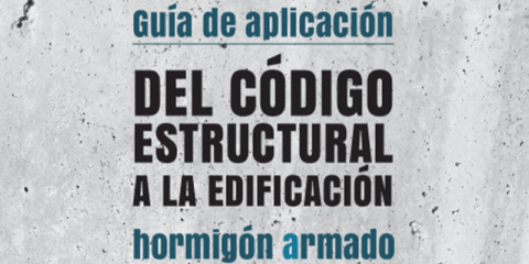 Nueva versión revisada de la guía de aplicación del Código Estructural a la edificación en hormigón armado
