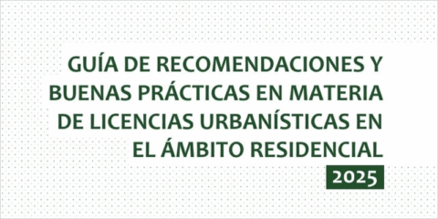 Nueva guía para simplificar y agilizar la tramitación de licencias urbanísticas en el ámbito residencial
