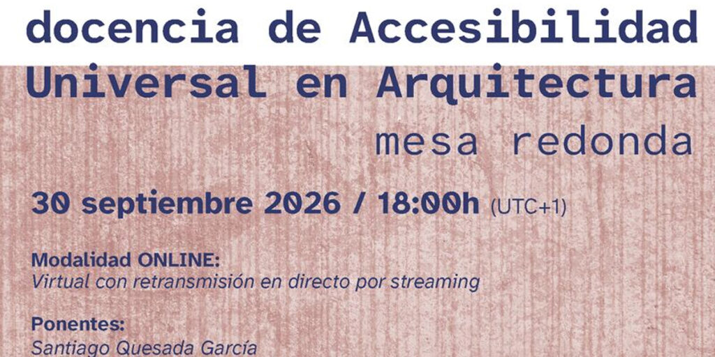 Primera mesa redonda sobre la docencia de Accesibilidad Universal en Arquitectura